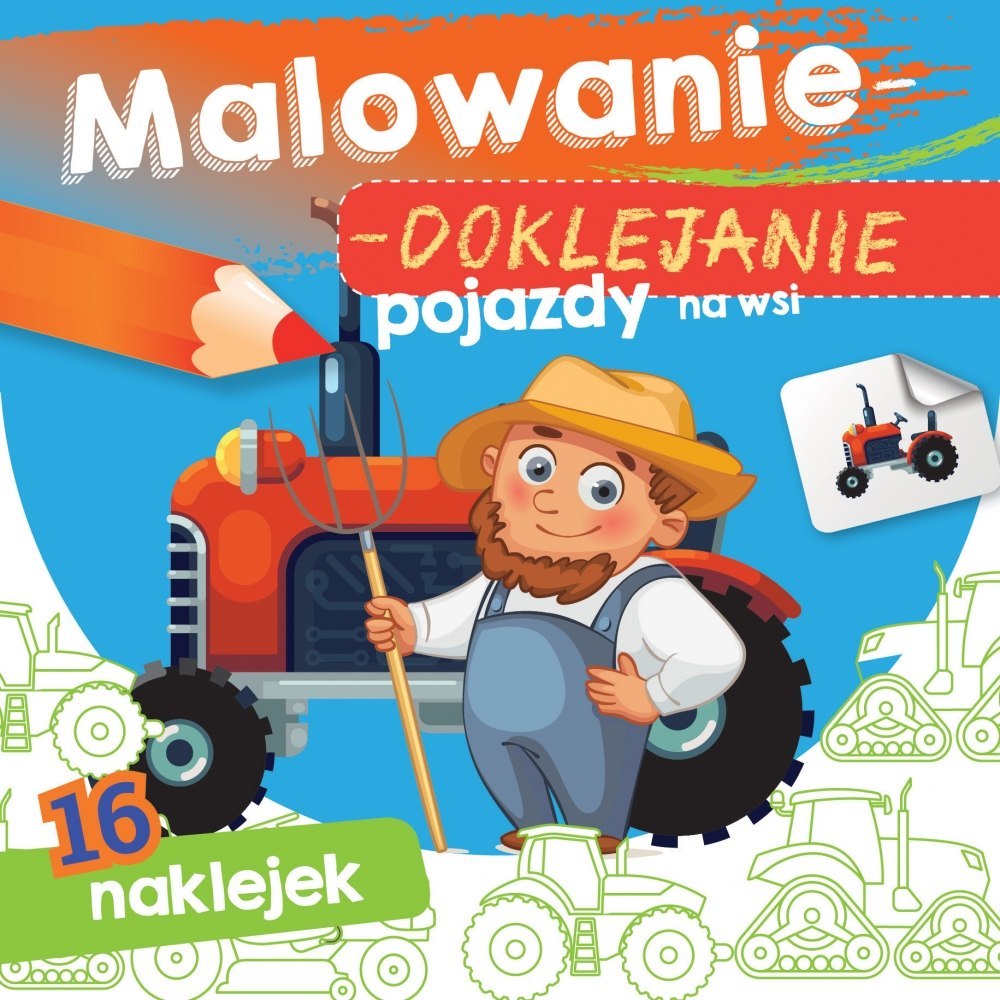 KSIĄŻECZKA 15X15 CM MALOWANIE-DOKLEJANIE. POJAZDY NA WSI NAKLEJKI SKRZAT 070903